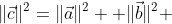 \|\vec{c}\|^2=\|\vec{a}\|^2 +\|\vec{b}\|^2 