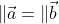 \|{\vec{a}}=\|{\vec{b}}