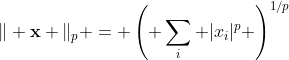 \| \bold{x} \|_p = \left( \sum_i |x_i|^p \right)^{1/p}