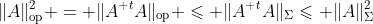 \|A\|_{\text{op}}^2 = \|A^{\textsc t}A\|_{\text{op}} \leqslant \|A^{\textsc t}A\|_{\Sigma}\leqslant \|A\|_{\Sigma}^2