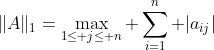 \|A\|_1=\max_{1\leq j\leq n} \sum_{i=1}^n |a_{ij}|