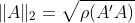 \|A\|_2=\sqrt{\rho(A'A)}