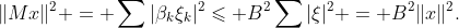 \|Mx\|^2 = \sum|\beta_k\xi_k|^2\leqslant B^2\sum|\xi|^2 = B^2\|x\|^2.