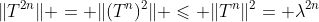 \|T^{2n}\| = \|(T^n)^2\| \leqslant \|T^n\|^2= \lambda^{2n}