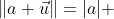 \|a \vec{u}\|=|a| ~\|\vec{u}\|