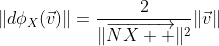 \|d\phi_X(\vec{v})\|=\frac{2}{\|\overrightarrow{NX  }\|^2}\|\vec{v}\|