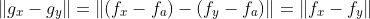 \|g_x-g_y\|=\|(f_x-f_a)-(f_y-f_a)\|=\|f_x-f_y\|