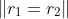 \|r_1=r_2\|