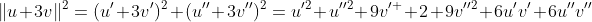 \|u+3v\|^2=(u'+3v')^2+(u''+3v'')^2=u'^2+u''^2+9v'^  2+9v''^2+6u'v'+6u''v''