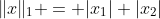 \|x\|_1 = |x_1|+|x_2|