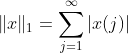 \|x\|_1=\sum_{j=1}^{\infty}|x(j)|