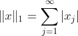 \|x\|_1=\sum_{j=1}^{\infty}|x_j|