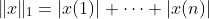 \|x\|_1=|x(1)|+\dots+|x(n)|