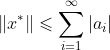 \|x^*\|\leqslant\sum_{i=1}^\infty|a_i|