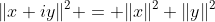 \|x+iy\|^2 = \|x\|^2+\|y\|^2