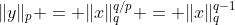 \|y\|_p = \|x\|_q^{q/p} = \|x\|_q^{q-1}