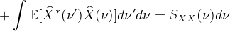 \int\mathbb{E}[\widehat{X}^*(\nu')\widehat{X}(\nu)]d\nu'd\nu=S_{XX}(\nu)d\nu