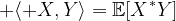 \langle X,Y\rangle=\mathbb{E}[X^*Y]