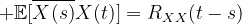 \mathbb{E}[\overline{X(s)}X(t)]=R_{XX}(t-s)