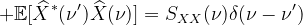 \mathbb{E}[\widehat{X}^*(\nu')\widehat{X}(\nu)]=S_{XX}(\nu)\delta(\nu-\nu')