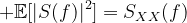 \mathbb{E}[|S(f)|^2]=S_{XX}(f)