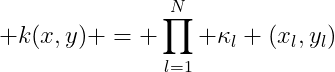 k(x,y) = prod_{l=1}^N kappa_l (x_l,y_l)
