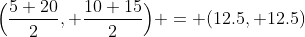 \Big(\frac{5+20}{2}, \frac{10+15}{2}\Big) = (12.5, 12.5)
