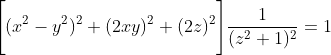 \Biggl[(x^2-y^2)^2+(2xy)^2+(2z)^2\Biggr]\frac{1}{(z^2+1)^2}=1