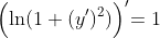 \Bigl(\ln(1+(y')^2)\Bigl)'=1