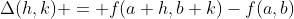 \Delta(h,k) = f(a+h,b+k)-f(a,b)