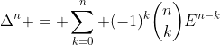 \Delta^{n} = \sum_{k=0}^{n} (-1)^{k}\binom{n}{k}E^{n-k}