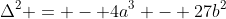 \Delta^2 = - 4a^3 - 27b^2
