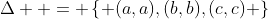 \Delta  = \left\{ {(a,a),(b,b),(c,c)} \right\}