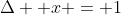 \Delta  x = 1