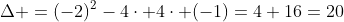 \Delta =(-2)^2-4\cdot 4\cdot (-1)=4+16=20