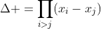 \Delta =\prod_{i>j}(x_i-x_j)