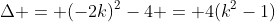 \Delta = (-2k)^2-4 = 4(k^2-1)