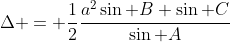 \Delta = \frac12\frac{a^2\sin B \sin C}{\sin A}