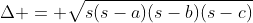 \Delta = \sqrt{s(s-a)(s-b)(s-c)}