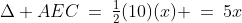 \Delta AEC\:=\:\tfrac{1}{2}(10)(x) \:=\:5x