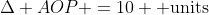 \Delta AOP =10 \text{ units}&^2