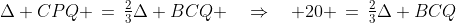 \Delta CPQ \,=\,\tfrac{2}{3}\Delta BCQ \quad\Rightarrow\quad 20 \,=\,\tfrac{2}{3}\Delta BCQ