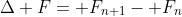 \Delta F= F_{n+1}- F_n