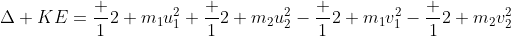 \Delta KE=\frac 12 m_1u_1^2+\frac 12 m_2u_2^2-\frac 12 m_1v_1^2-\frac 12 m_2v_2^2