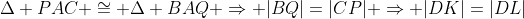 \Delta PAC \cong \Delta BAQ \Rightarrow |BQ|=|CP| \Rightarrow |DK|=|DL|