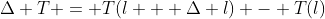 \Delta T = T(l + \Delta l) - T(l)