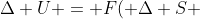 \Delta U = F( \Delta S ; \Delta V )