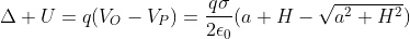 \Delta U=q(V_O-V_P)=\frac{q\sigma}{2\epsilon_0}(a+H-\sqrt{a^2+H^2})