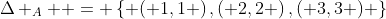 \Delta _A  = \left\{ {\left( {1,1} \right),\left( {2,2} \right),\left( {3,3} \right)} \right\}