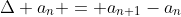 \Delta a_n = a_{n+1}-a_n